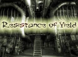 Resistance Of Yield : Brutality from the Heart